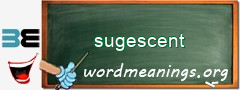 WordMeaning blackboard for sugescent